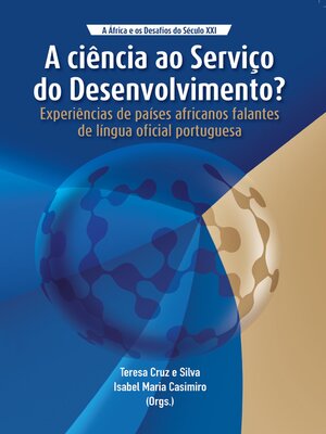 cover image of A ciencia ao Servico do Desenvolvimento? Experiencias de paises africanos falantes de lingua oficial portuguesa